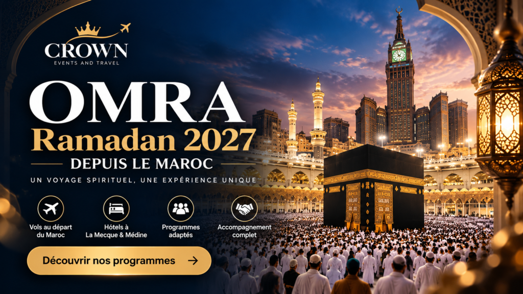 Omra Ramadan 2027 depuis le Maroc – CROWN Events and Travel
